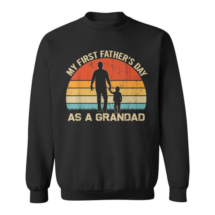My First Father's Day As A Grandad New Grandpa Father's Day Sweatshirt