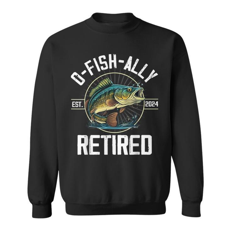 Fisherman Fishing Retirement O-Fish-Ally Retired 2024 Sweatshirt