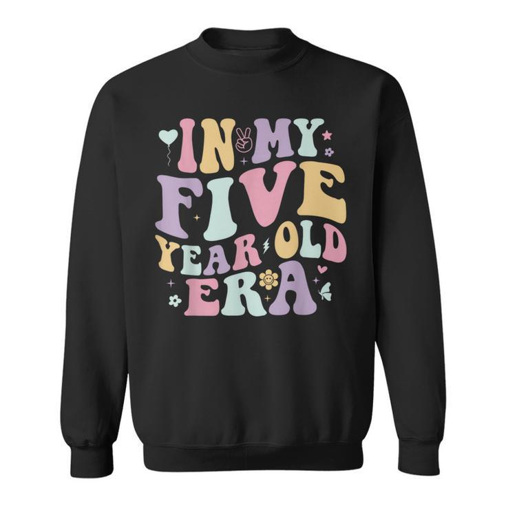 In My Five Year Old Era Retro Wavy Style 5Th Birthday Sweatshirt