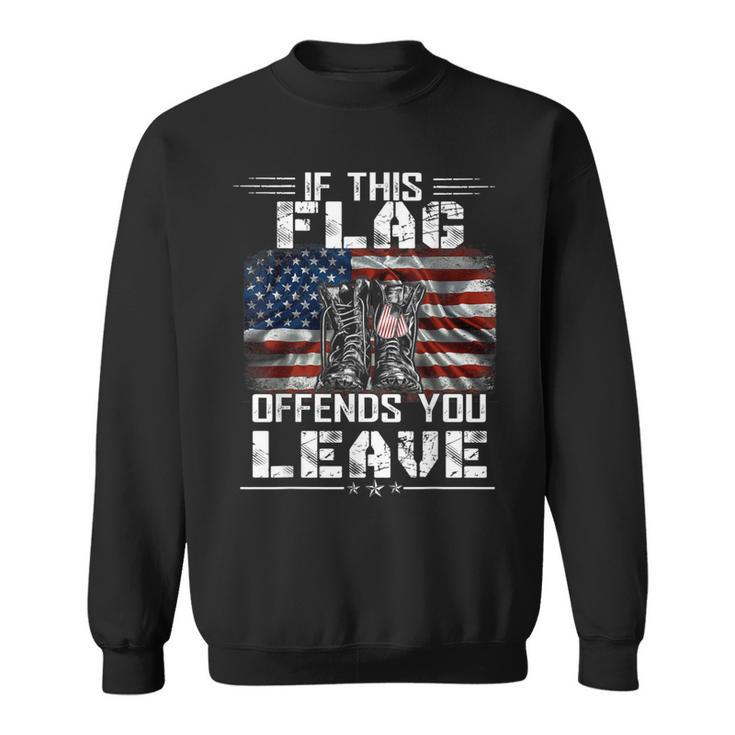 If This Flag Offends You Leave Proud Usa Veteran Sweatshirt