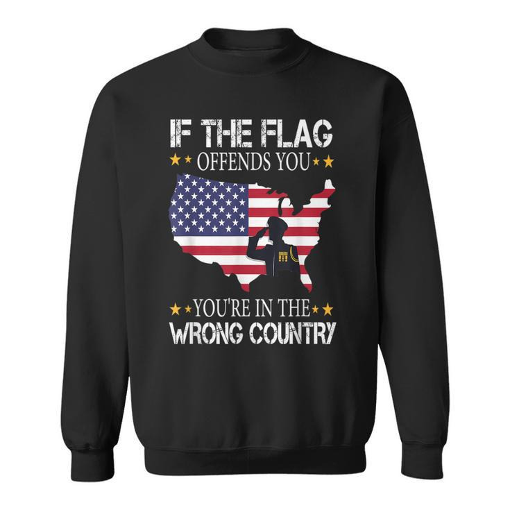 If This Flag Offends You You're In The Wrong Country Sweatshirt