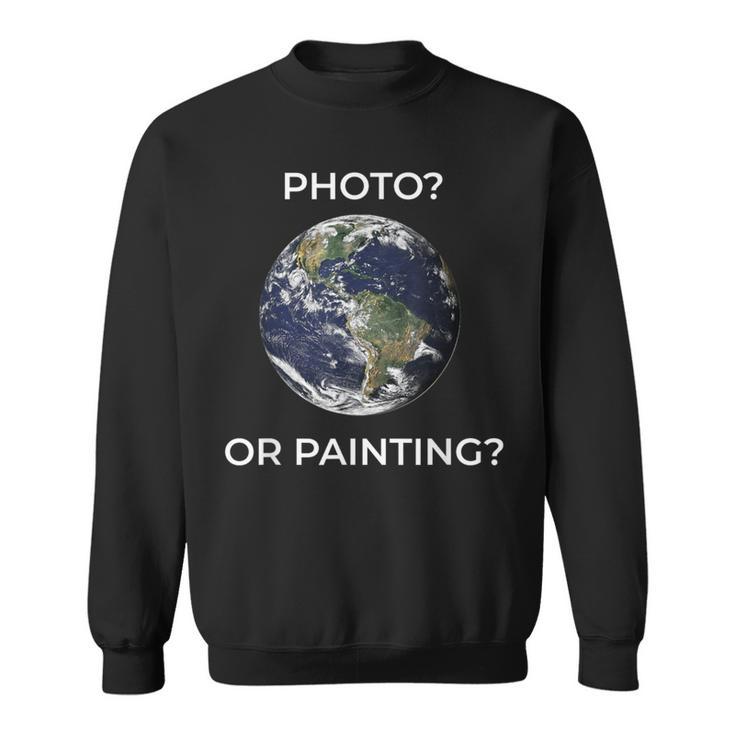 Flat Earth New Theory Or Relativity Photo Or Painting Sweatshirt