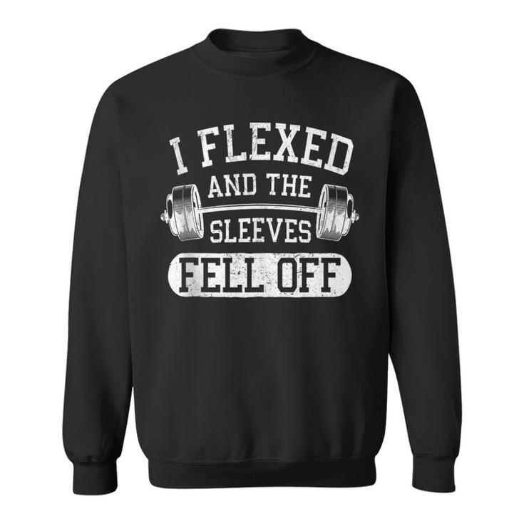 I Flexed And The Sleeves Fell Off Workout Gym Dumbbell Sweatshirt