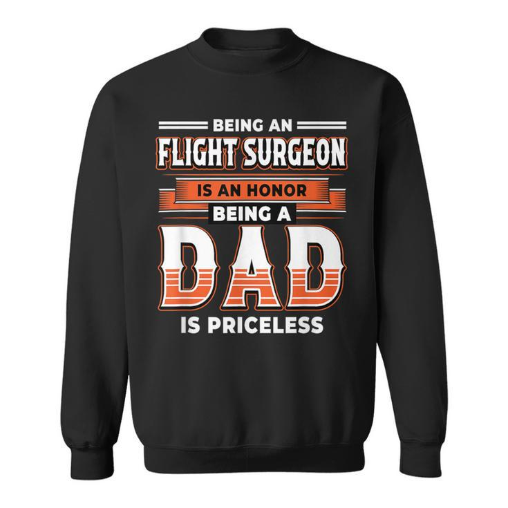 Being An Flight Surgeon Is An Honor Being A Dad Sweatshirt