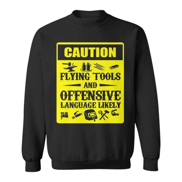 Flying Tools & Offensive Language Welder Sweatshirt