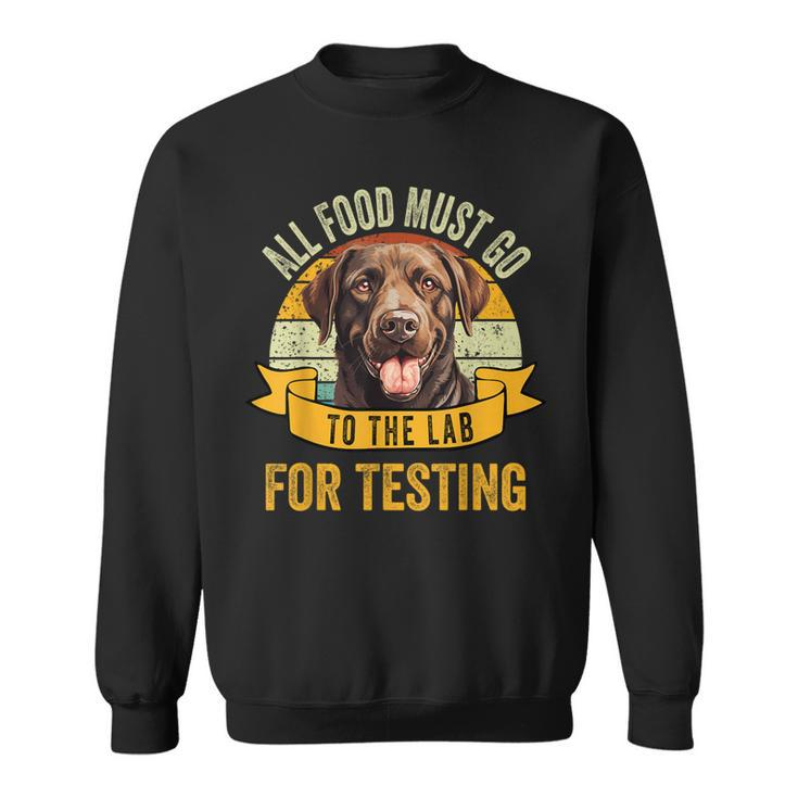 All Food Must Go To The Lab For Testing Labrador Fun Vintage Sweatshirt