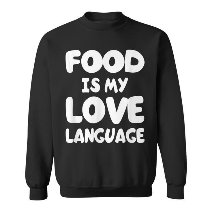 Food Is My Love Language T Sweatshirt