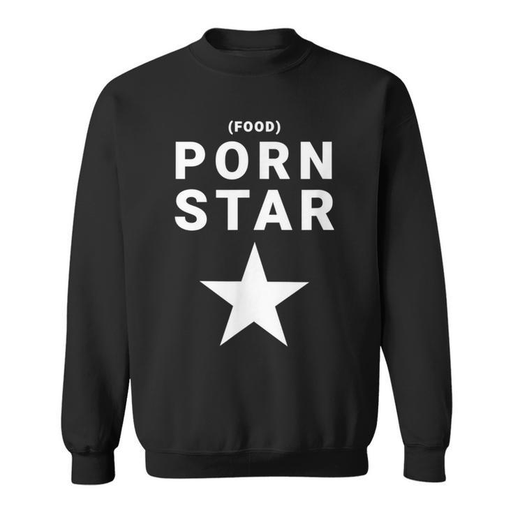 Food Porn Star For People Who Love Food Sweatshirt