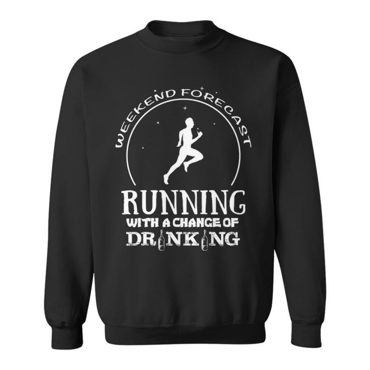 Weekend Forecast Mountain Running With A Chance Of Drinking Sweatshirt