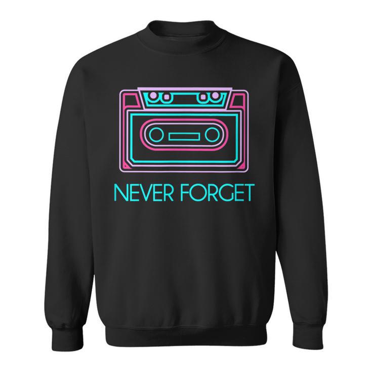 Never Forget Retro Cassette 80S 90S Outfit Sweatshirt