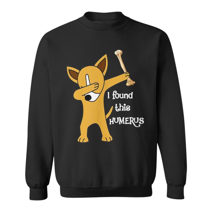 I Found This Humerus Dabbing Dog Sweatshirt