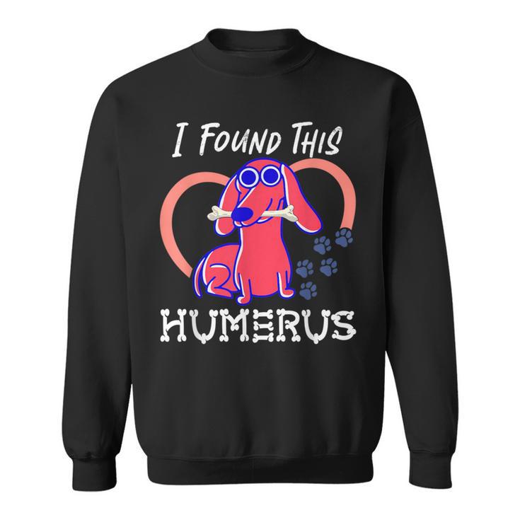 I Found This Humerus Dog Pun Sweatshirt