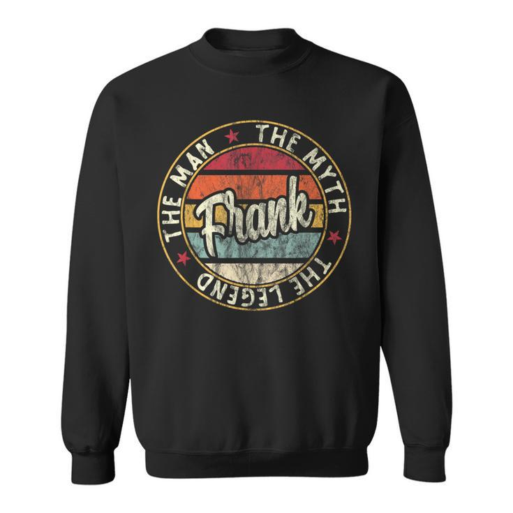 Frank The Man The Myth The Legend First Name Dad Sweatshirt
