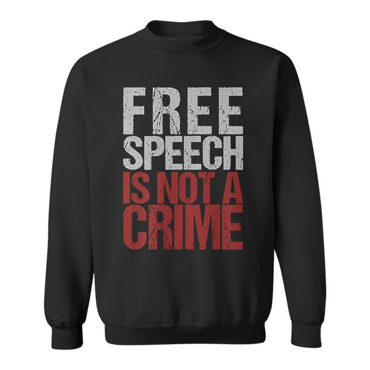 Free Speech Is Not A Crime Usa Patriotism Sweatshirt
