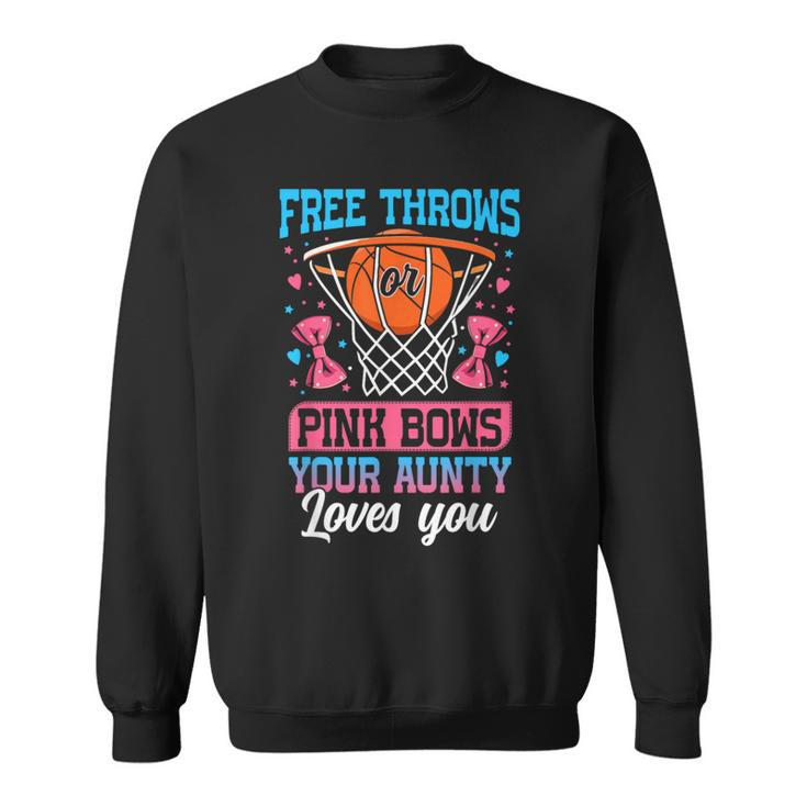 Free Throws Or Pink Bows Your Aunty Loves You Gender Reveal Sweatshirt