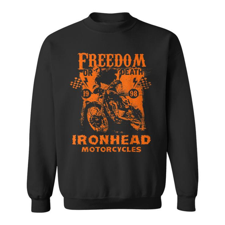 Freedom Or Death Ironhead Motorcycles Bike Riding Sweatshirt