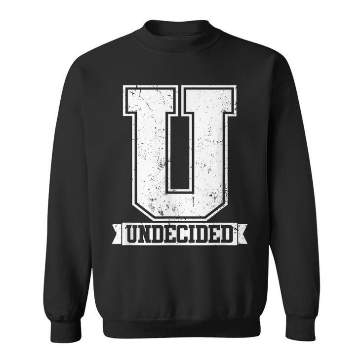 Freshman Undecided Freshman For Freshmen Sweatshirt