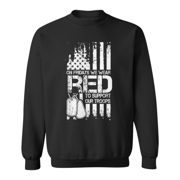 On Friday We Wear Red To Support Troops Red Friday Military Sweatshirt