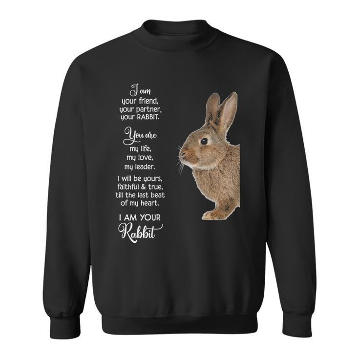 I Am Your Friend I Am Your Rabbit Sweatshirt