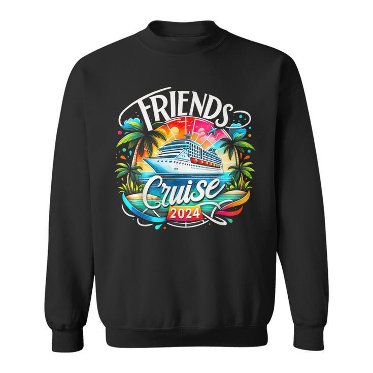 Friends Cruising 2024 Vacation Friends Dont Let Cruise Alone Sweatshirt