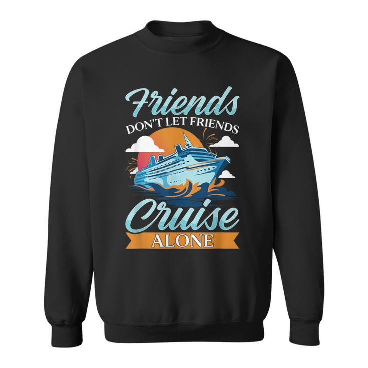 Friends Don't Cruise Alone Cruising Ship Matching Cute Sweatshirt