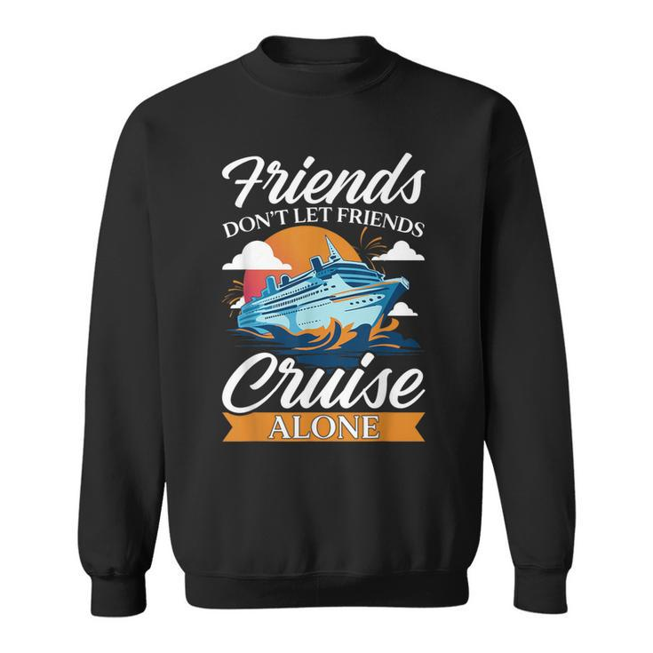 Friends Don't Cruise Alone Cruising Ship Matching Cute Sweatshirt
