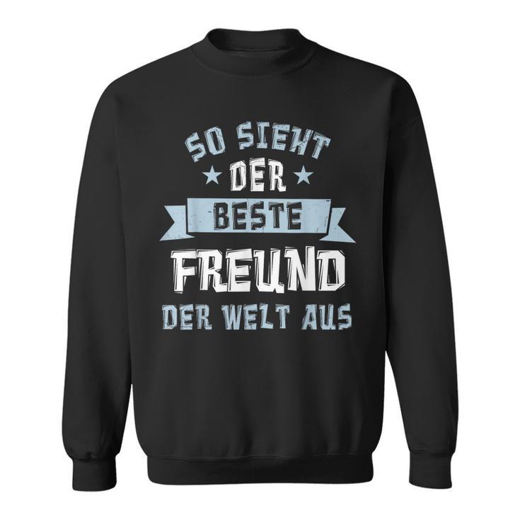 Friends So Sieht Der Beste Freund Der Welt Aus S Sweatshirt