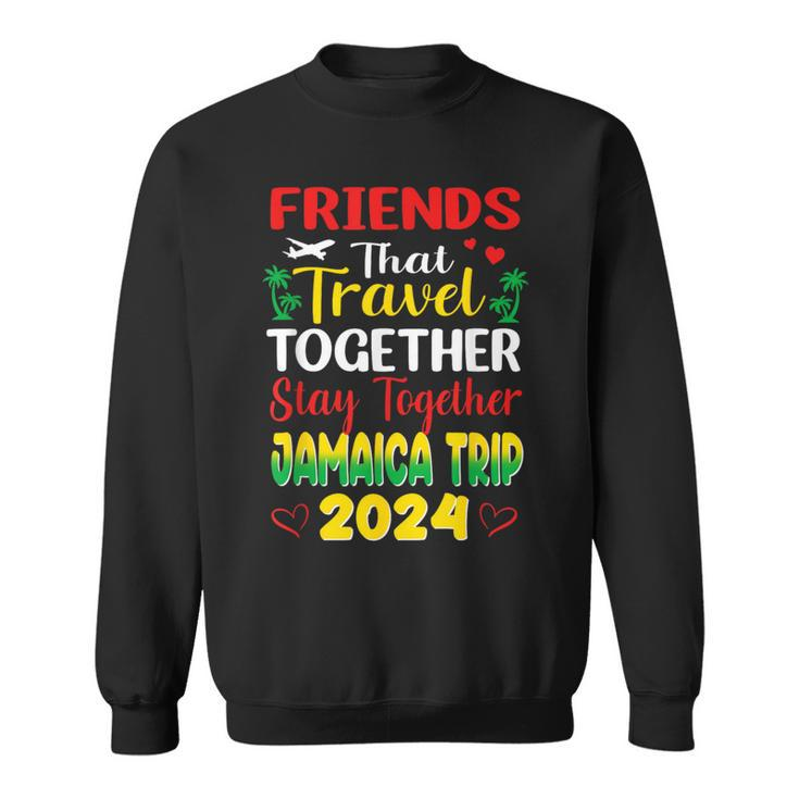 Friends That Travel Together Jamaica Trip Caribbean 2024 Sweatshirt