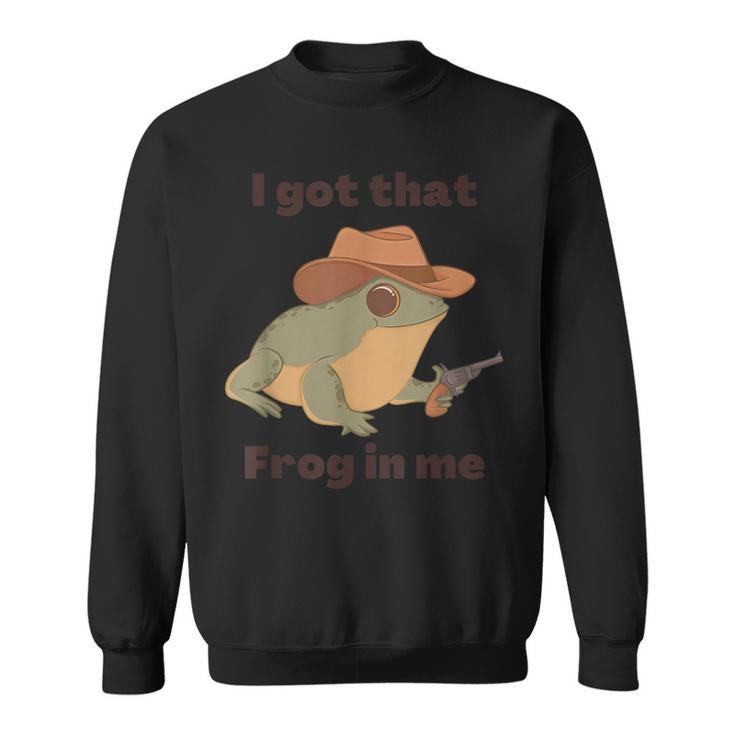 I Got That Frog In Me Apparel Sweatshirt
