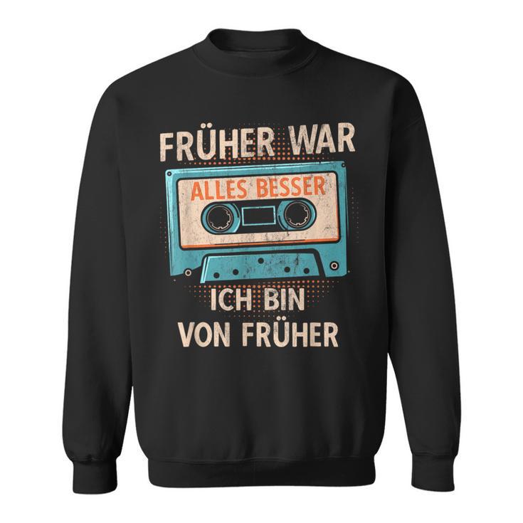 Früher War Alles Besser Ich Binon Früher Cassette Musician Sweatshirt