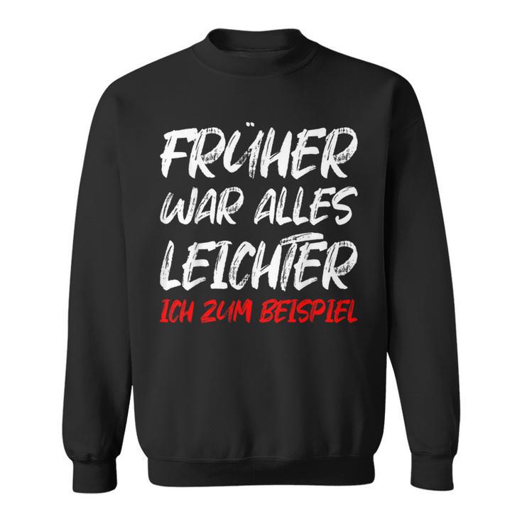 'Früher War Alles Leichte Ich Zum Ediät Fun Sweatshirt