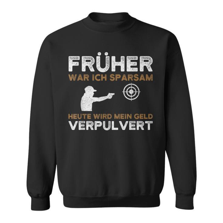 Früher War Ich Sparsam Schützenverein Sportschützenverein S Sweatshirt