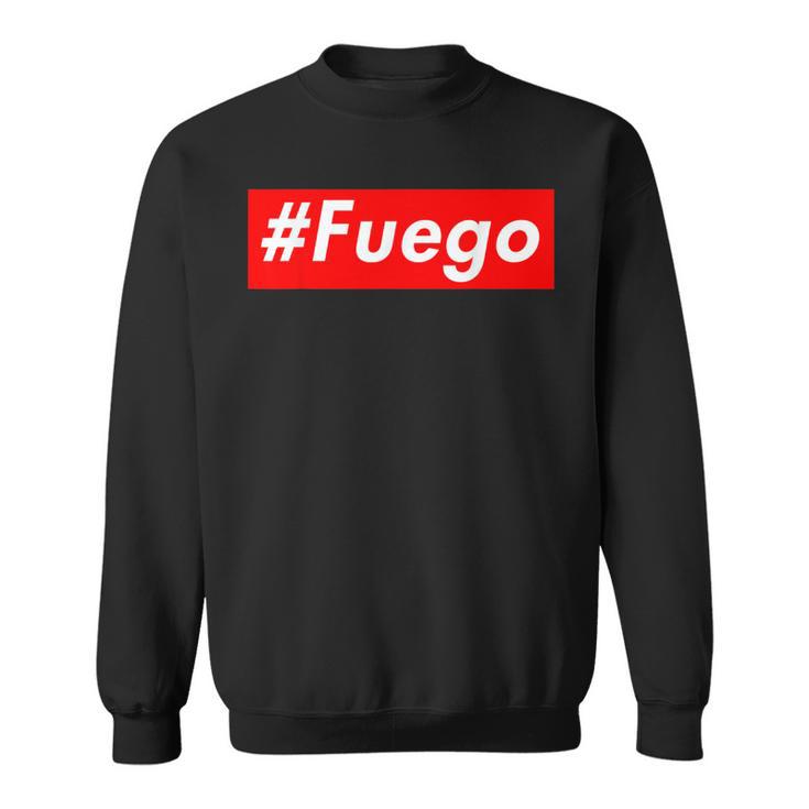 Fuego Hispanic Fire Fuegos Caliente Fire Flaming Hot Sweatshirt