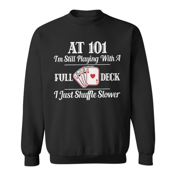 101St Birthday101 Year Old Cards Sweatshirt