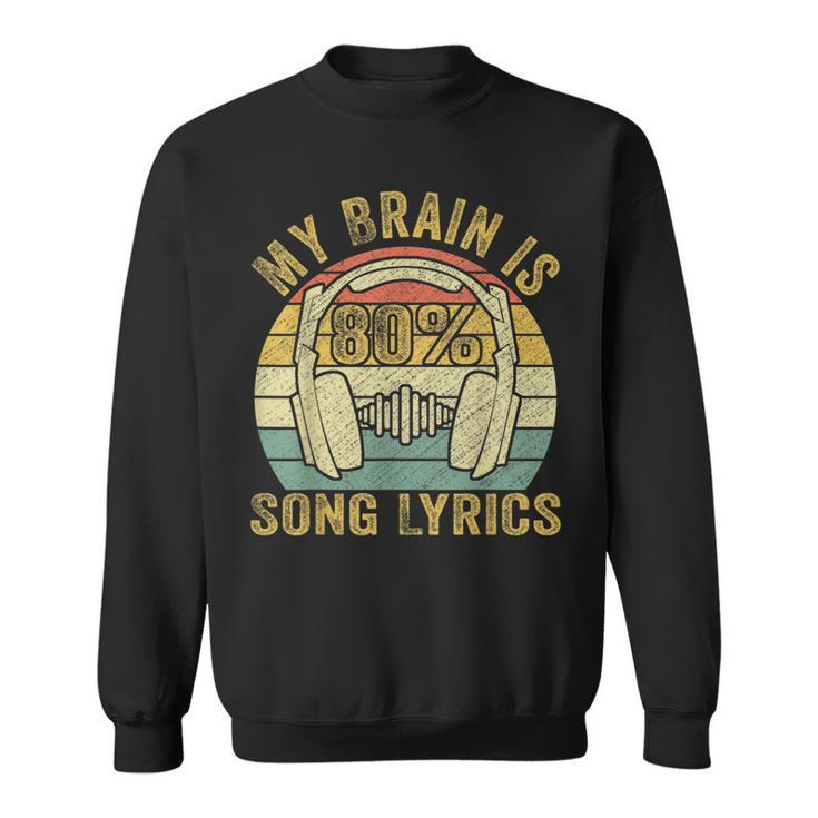 & Cool Music Lover Life My Brain Is 80 Song Lyrics Sweatshirt