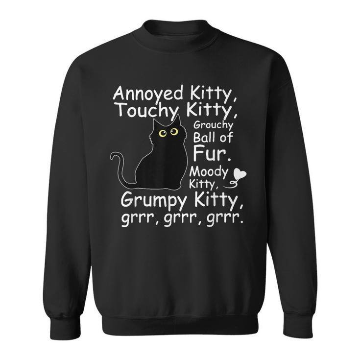 Annoyed Kitty Touchy Kitty Grouchy Ball Of Fur Kitty Sweatshirt