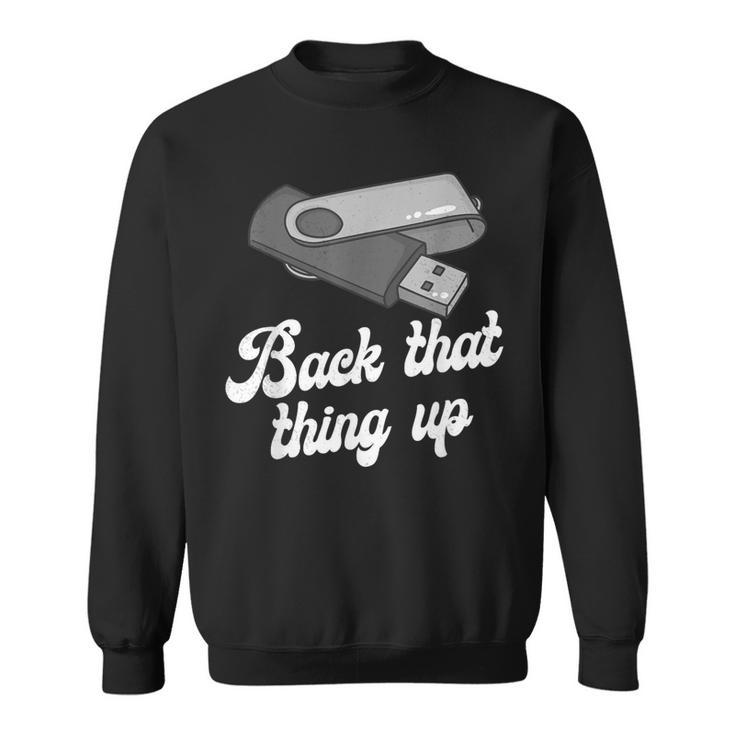 Back That Thing Up Nerd Computer Sweatshirt