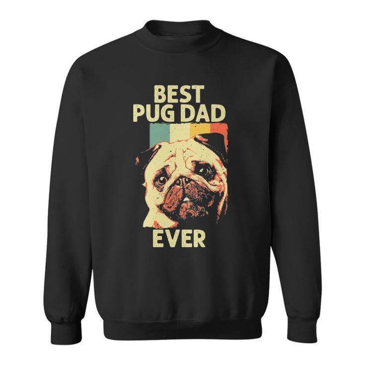 Best Pug Dad Ever Art For Pug Dog Pet Lover Men Daddy Sweatshirt