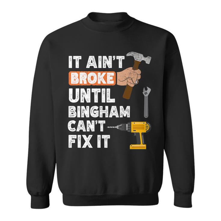 Bingham Handyman Hardware Store Tools Ain't Broke Sweatshirt