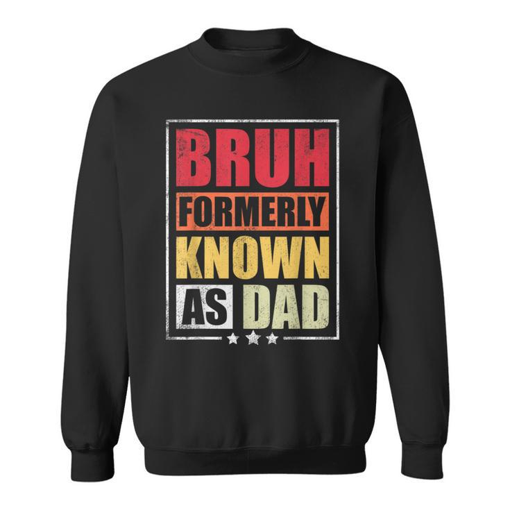 Bruh Formerly Known As Dad Vintage Fathers Day Sweatshirt