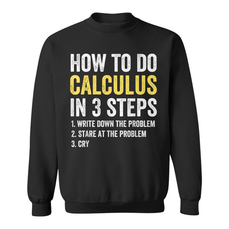 Calculus How To Do Calculus Sweatshirt