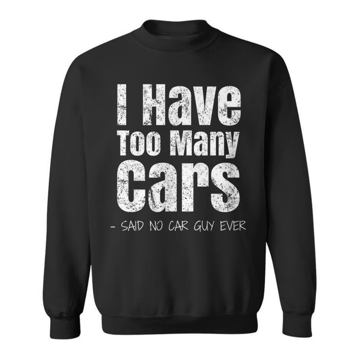 Car Guy I Have Too Many Cars Vintage Sweatshirt