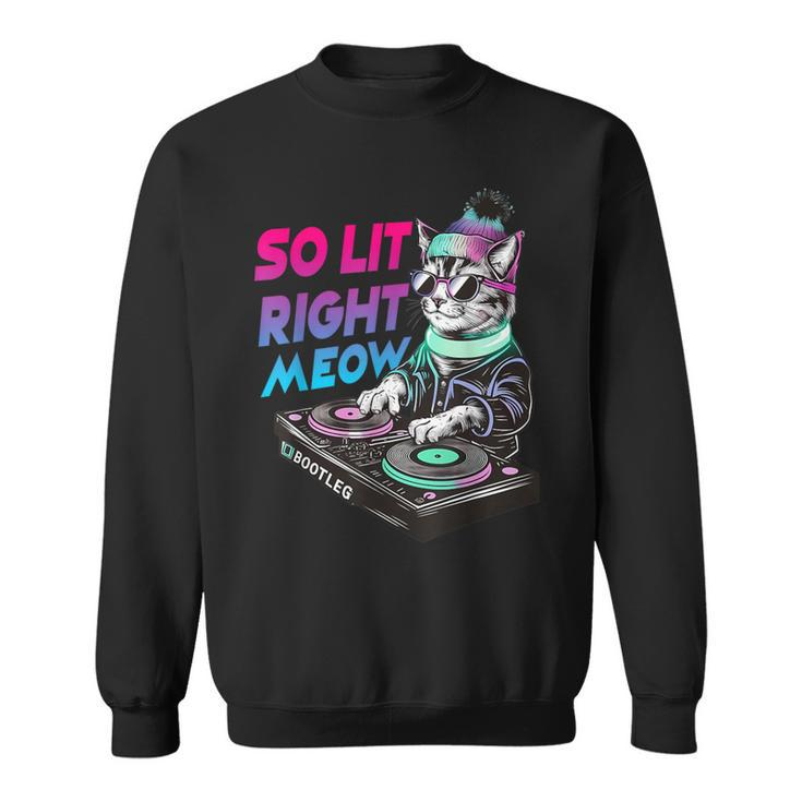 Cat Rave Graphic Tops So Lit Right Meow Dj Cat Sweatshirt