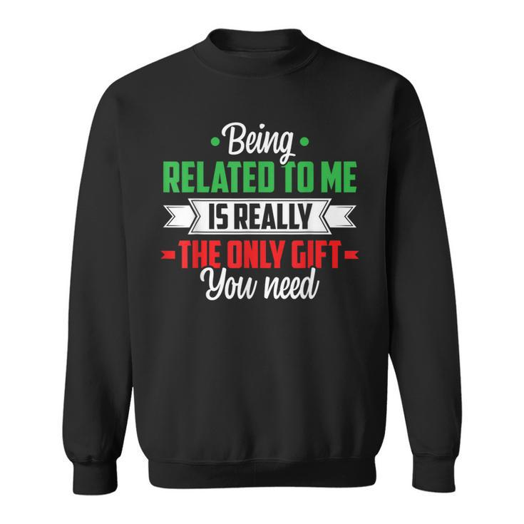 Christmas Being Related To Me Family Joke Xmas Humor Sweatshirt