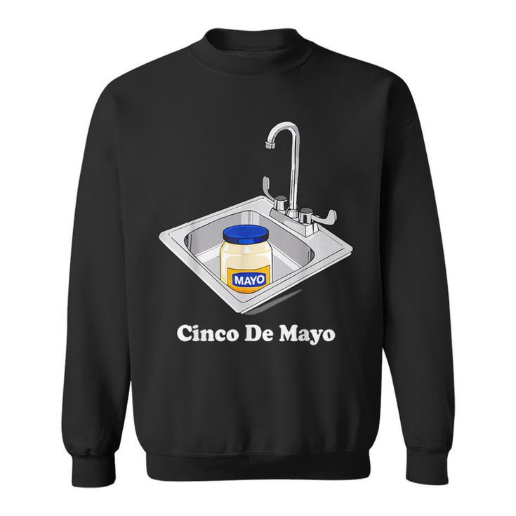 Cinco De Mayo Sinko Mexican Sink Mayonnaise 5Th May Sweatshirt