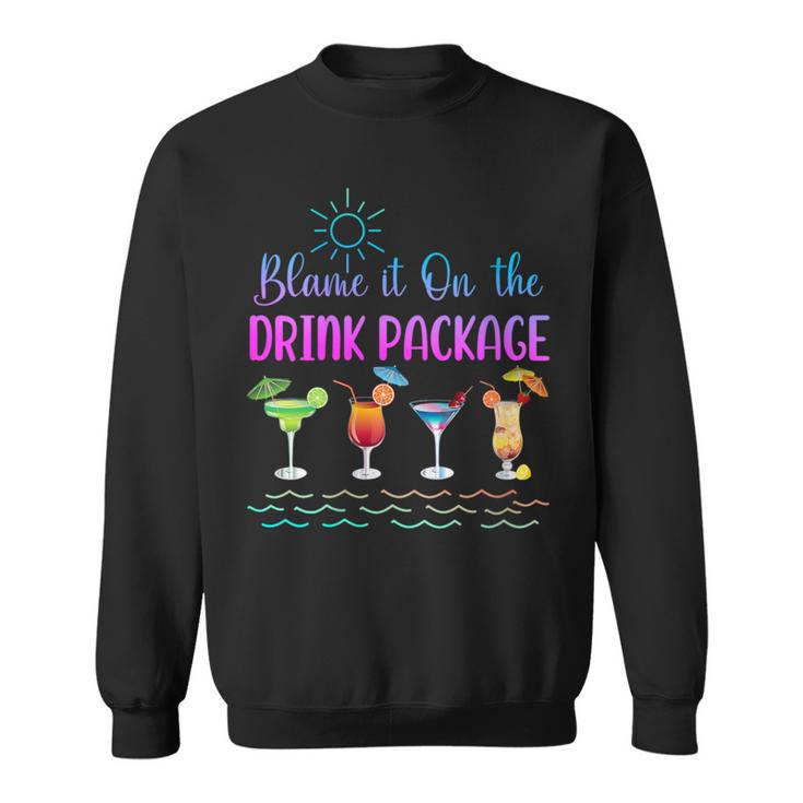 Cruise Blame It On The Drink Package Family Cruising Sweatshirt