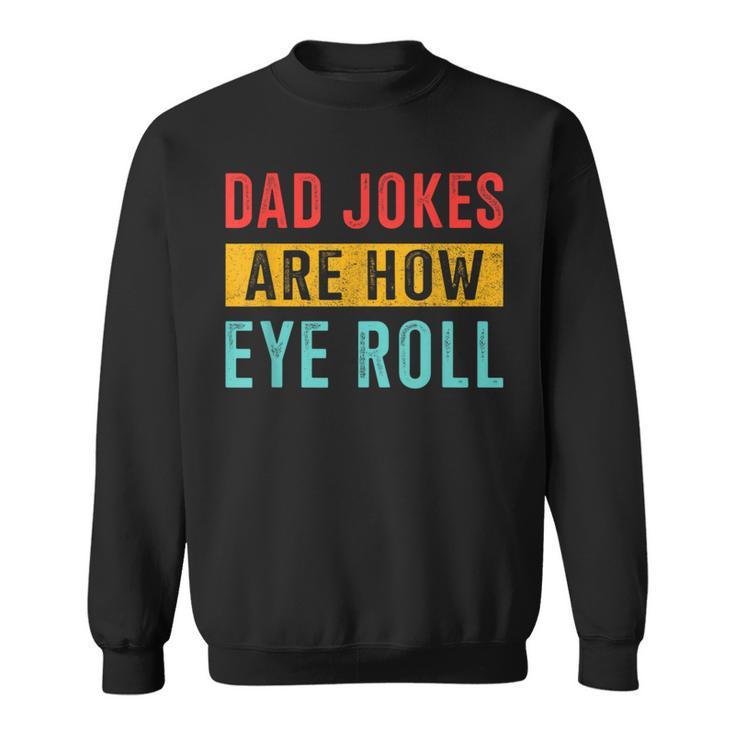 Dad Jokes Eye Roll For Fathers Day Birthday Christmas Sweatshirt