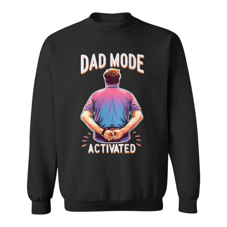 Dad Mode Activated Quote Best Dad Ever Father's Day Sweatshirt