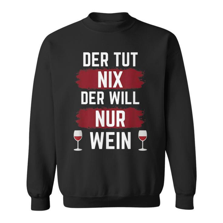 For Der Tut Nix Der Willnur Wein Sweatshirt