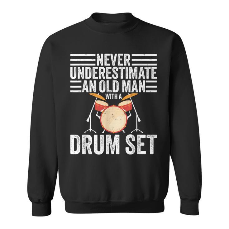 Drummer Never Underestimate An Old Man With A Drum Set Sweatshirt